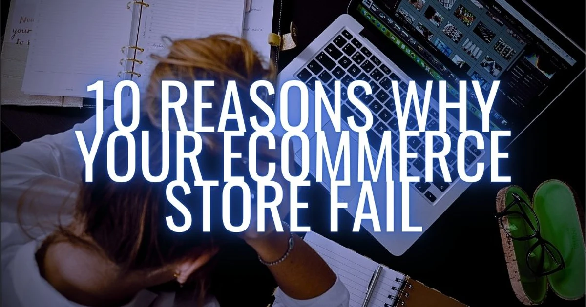 10 Major Reasons Why Your eCommerce Store Fails And How To Solve It ...