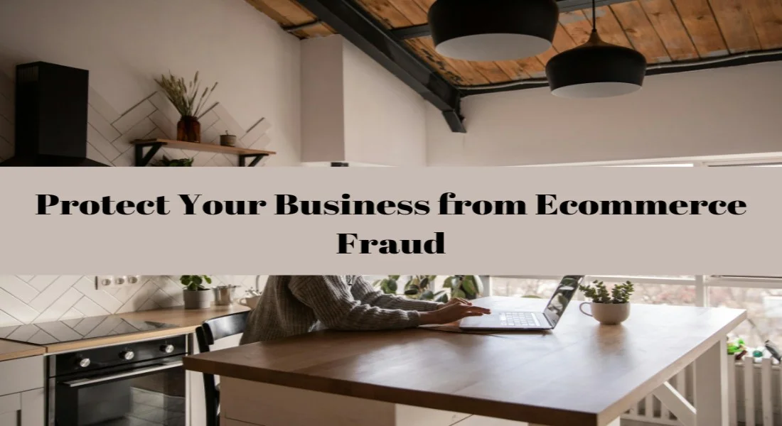 Building a Secure Storefront: How to Protect Your Business from Ecommerce Fraud