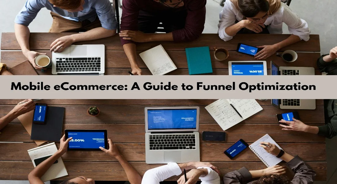 Mobile eCommerce: A Guide to Conversion Funnel Optimization