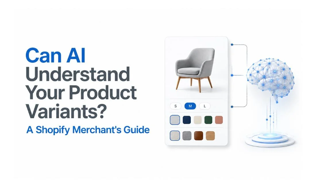 Can AI Understand Product Variants? A Shopify Merchant’s Guide