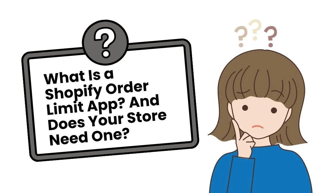 What is a Shopify Order Limit App? And Does Your Store Need One?