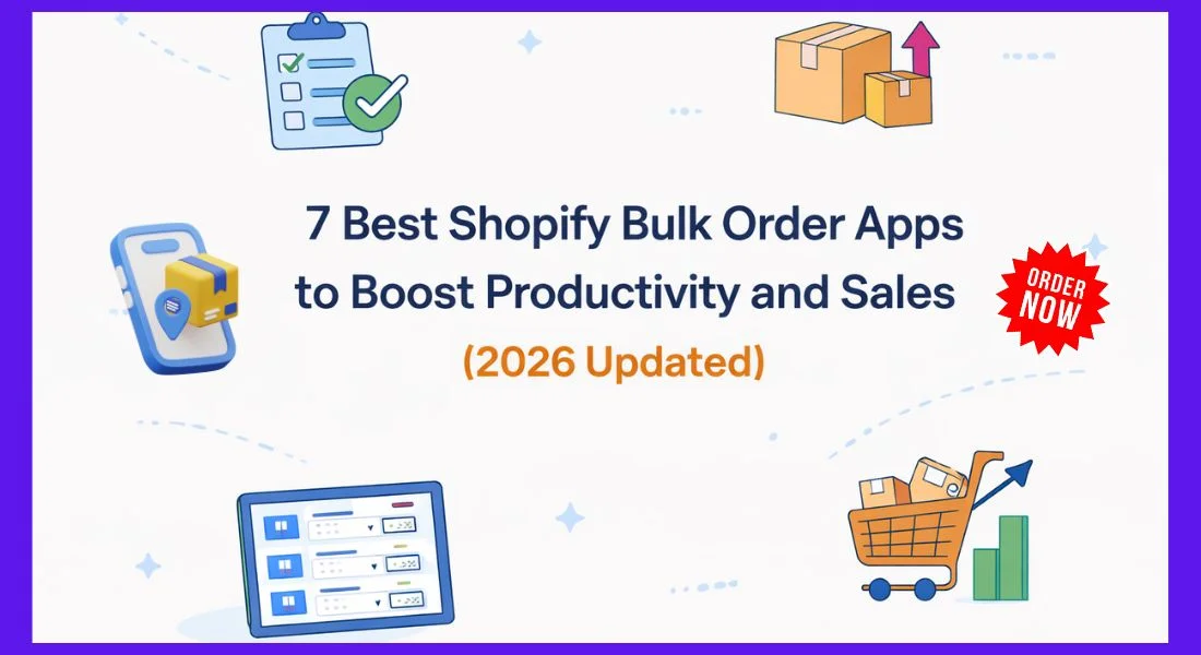 6 Best Shopify Bulk Order Apps in 2026 (Fix Slow & Confusing Ordering)