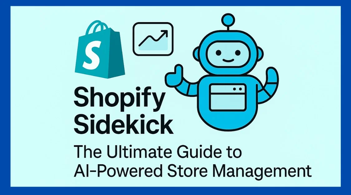Shopify Sidekick: The Ultimate Guide to AI-Powered Store Management (2025)