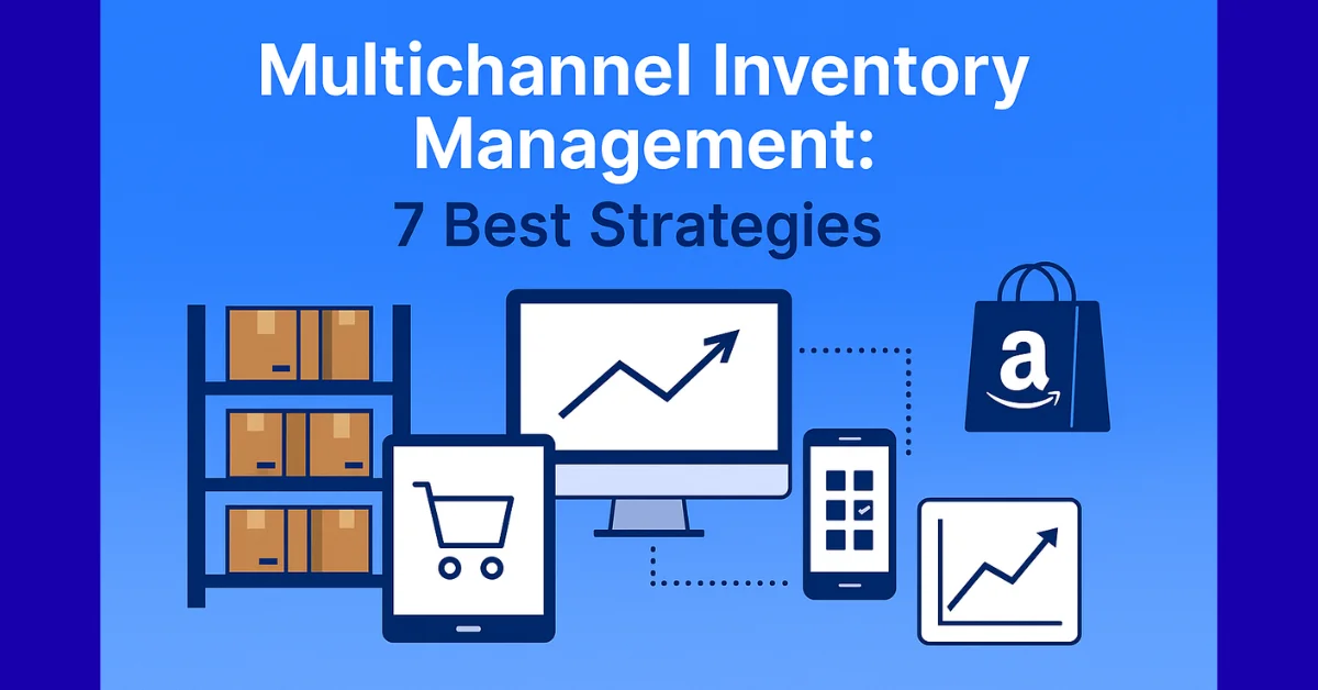 7 Multichannel Inventory Management Strategies to Avoid Stockouts & Overselling
