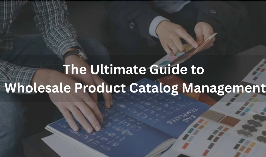 Wholesale Product Catalog Management: The Only Guide Shopify Merchants Need