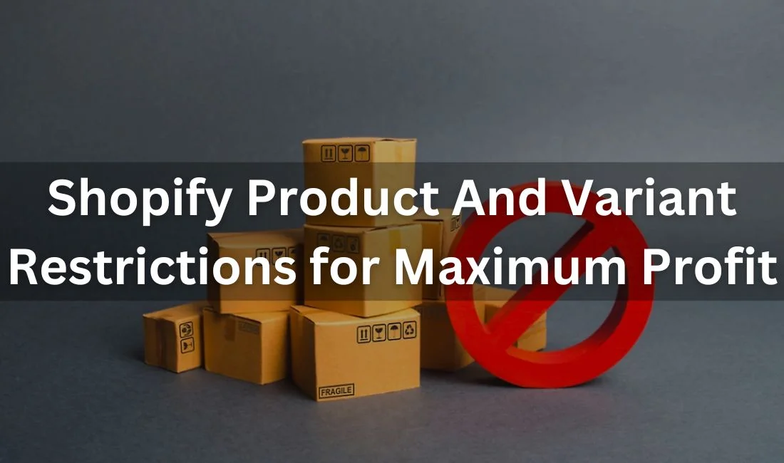 Product and Variant Restrictions: A Game-Changer for Shopify Store Owners