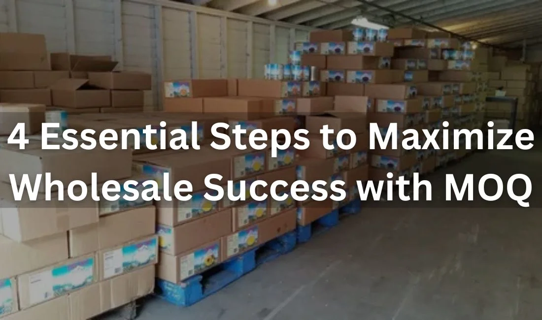 4 Key Steps to Perfect Minimum Order Quantity for Maximum Wholesale Success