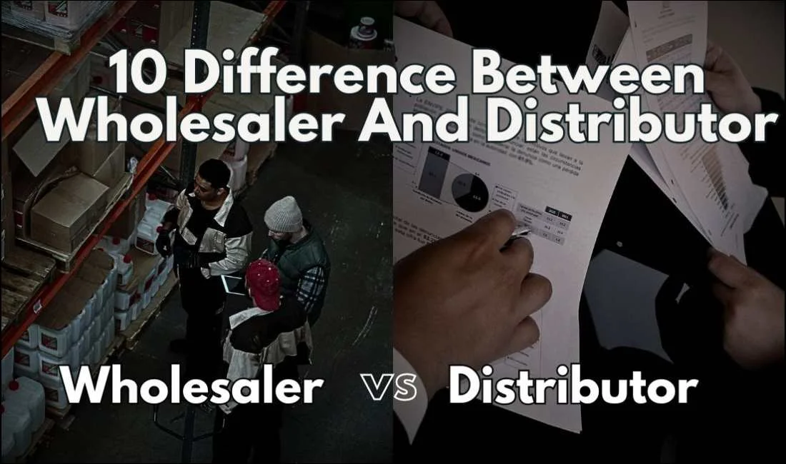 Wholesaler vs Distributor: 10 Difference Between Wholesaler And Distributor