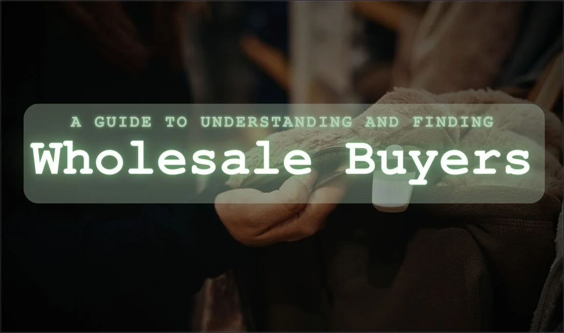 Guide To Understanding Wholesale Buyers And How To Find Them