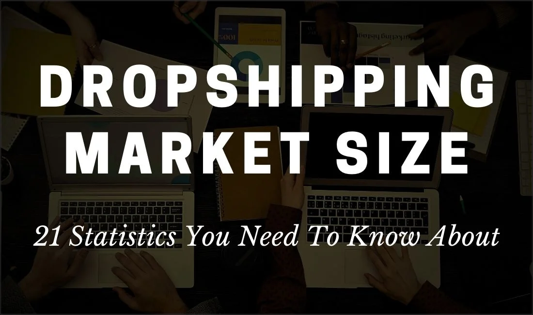 Surprising Dropshipping Market Size Statistics You Need To Know In 2024