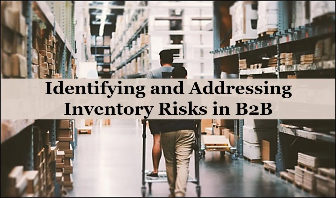 Identifying and Addressing Inventory Risks in B2B With 6 Solutions