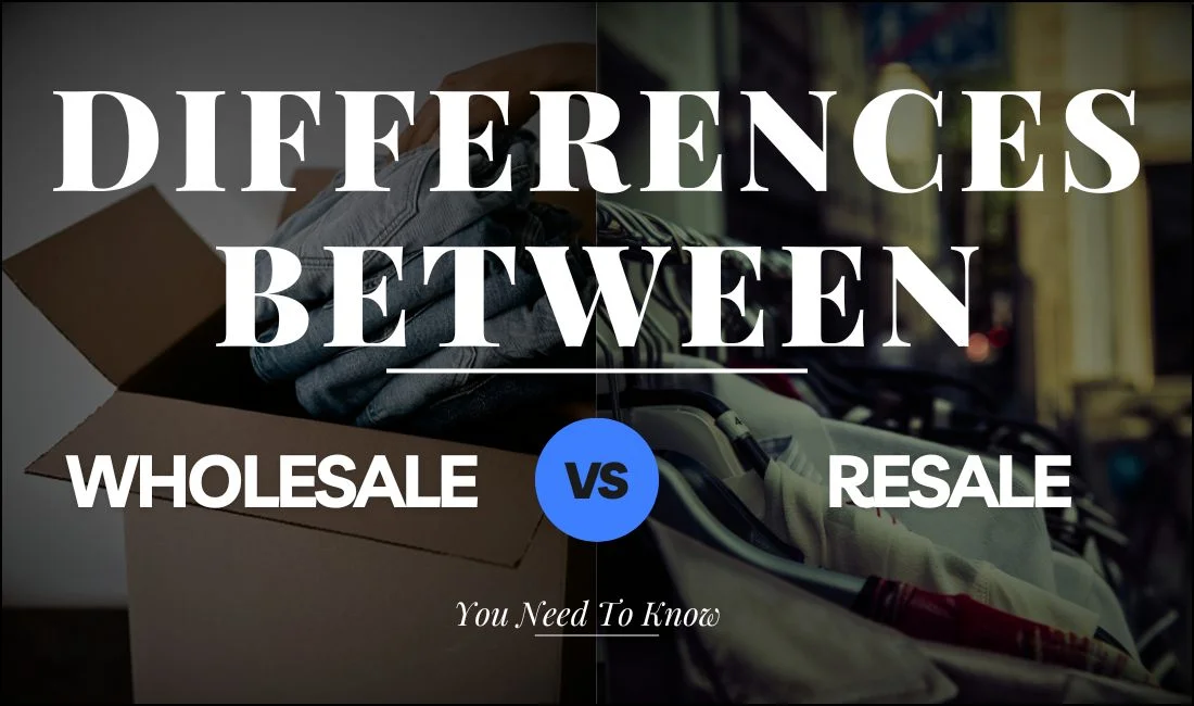 Differences Between Wholesale Vs. Resale You Need To Know