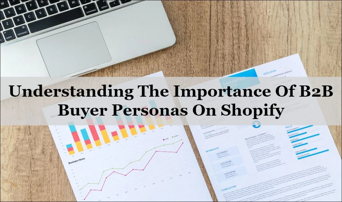 Understanding The Importance of B2B Buyer Personas on Shopify
