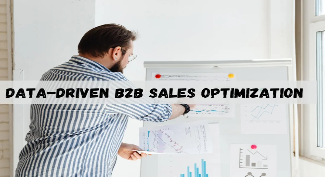 Data-Driven B2B Sales Optimization: A Step-by-Step Guide to Refining Your Approach