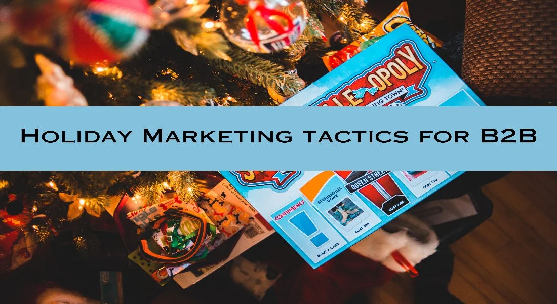Holiday Beyond Retail: 5 Effective Holiday Marketing Tactics for B2B