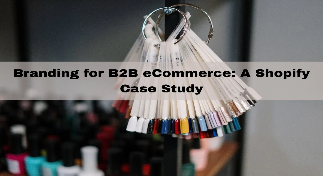 Branding for B2B eCommerce Success: A Shopify Case Study