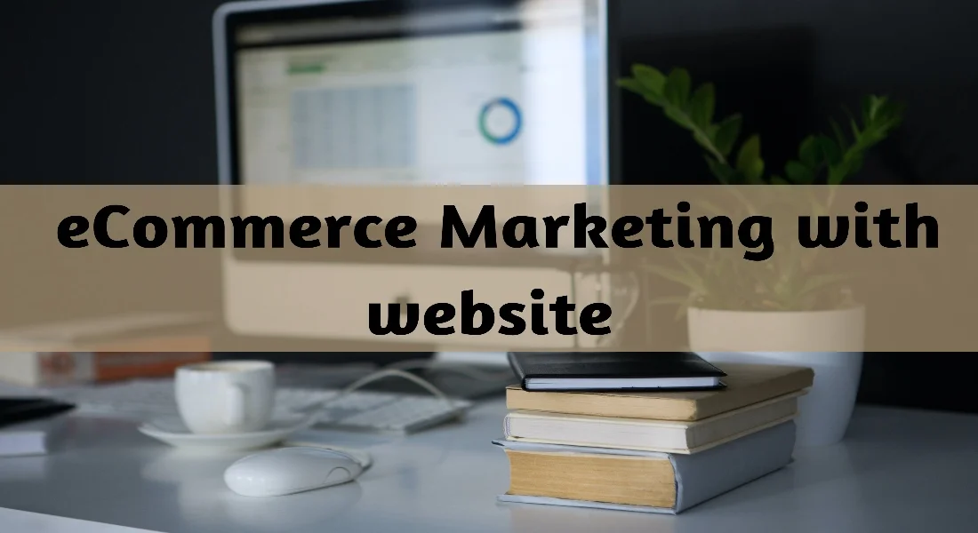 The Essential Role of eCommerce Websites in Modern Marketing
