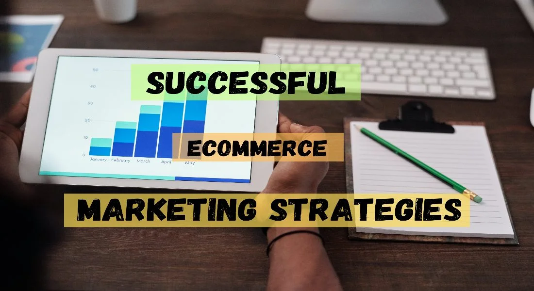 17 Ways to Make a Successful eCommerce Marketing Strategy