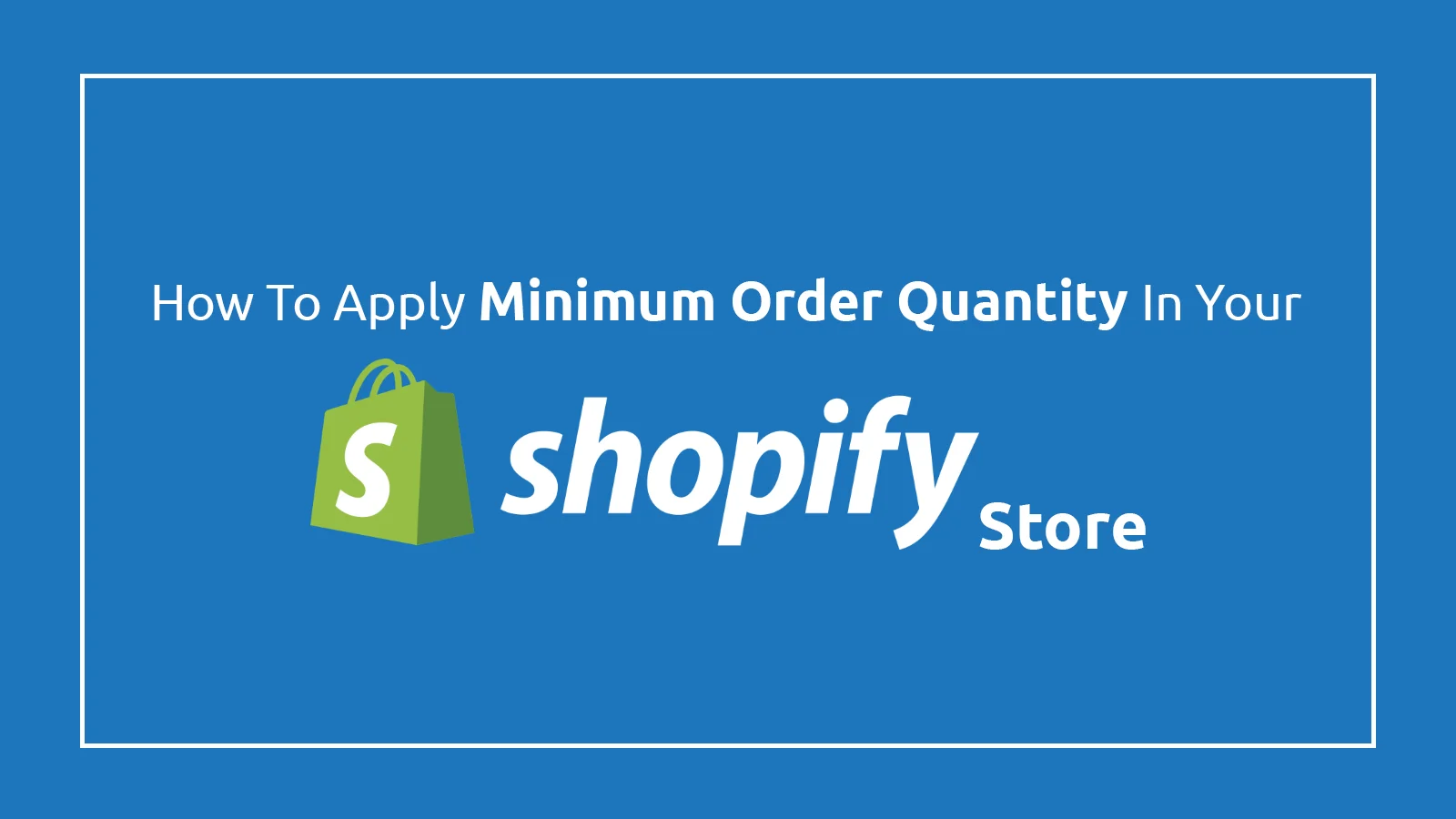 How To Apply Minimum Order Quantity In Shopify For Your Wholesale Business?