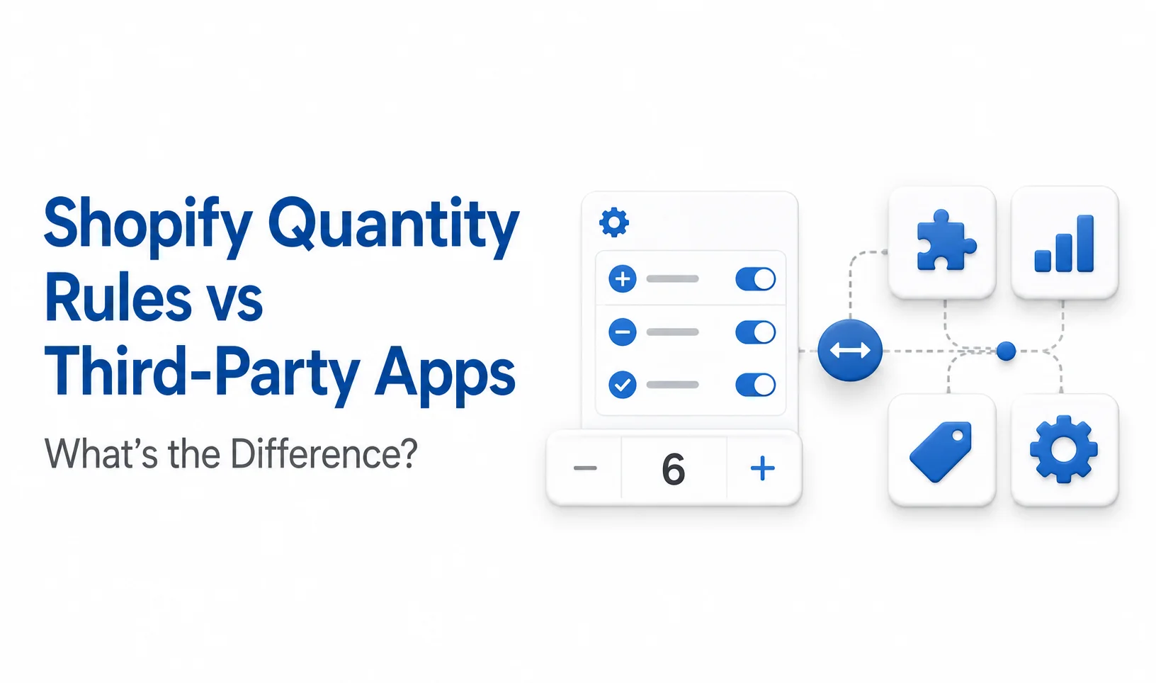 Shopify Quantity Rules vs Apps: What's the Difference