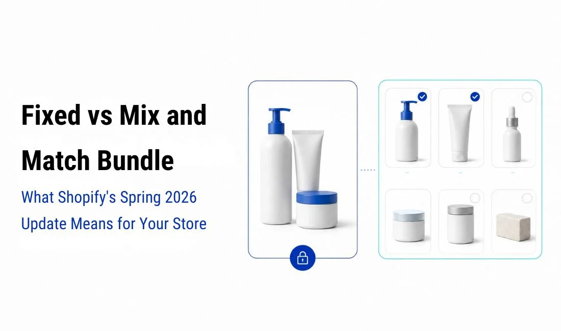 Fixed vs Mix and Match Bundle: What Shopify's Spring 2026 Update Means for Your Store