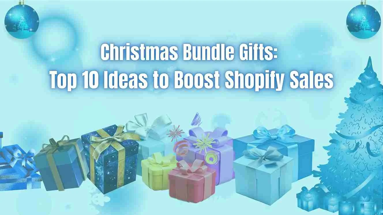 Top 10 Ideas for Christmas Bundle Gifts : A Merchant's 2025 Guide to Sell More on Shopify