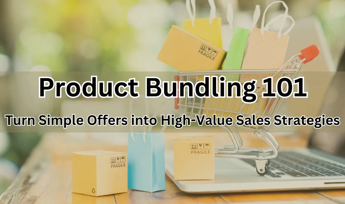 The Ultimate Guide to Product Bundling: How to Sell More Without Extra Marketing Spend